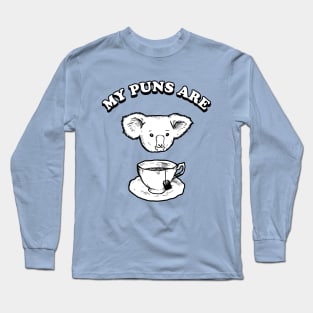 My Puns Are Koala Tea Long Sleeve T-Shirt